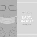 10 Chances - Baby, Drop It! ()