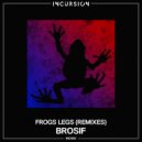 Brosif - Frogs Legs (VIP)