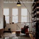 Work from Home Music Romance - Tremendous Background for Working from Home ()