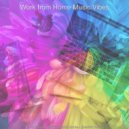 Work from Home Music Vibes - Energetic - Moments for Quarantine ()