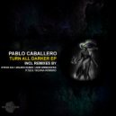 Pablo Caballero - Turn All Darker (P.T.B.S Remix)