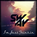 SwAy - I\'m Just Thinkin ()