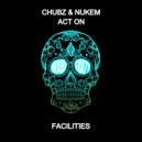 Chubz & Nukem, Act On - Facilities (Original Mix)
