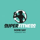 SuperFitness - Some Say (Workout Mix Edit 134 bpm)