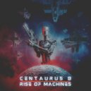 Centaurus B - Rise of Machines (Original Mix)