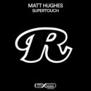 Matt Hughes - Supertouch
