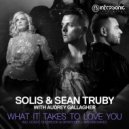 Solis & Sean Truby with Audrey Gallagher - What It Takes To Love You (Artisan Remix)
