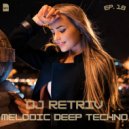 DJ Retriv - Melodic Deep Techno ep. 18