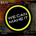 Razil - We Can Make It (Original Mix)