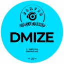 DMIZE - I Need You