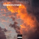 Arthur Whales - Kinderszenen (Original Mix)