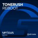 Tonerush - Reboot (Original Mix)