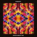 Nobody - Know About Me (Original Mix)