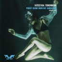Stefan Thomas - That Dam House Groove (Radio Edit)
