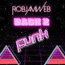 RobJamWeb - Back 2 Funk (Alternative Edit)