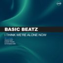 Basic Beatz - I Think We\'re Alone Now (Radio Edit)
