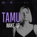 TAMU - Wake Up (Original Mix)