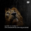 Five Shadows & Low Equalizerz - Lion\'s Force (Radio Edit)
