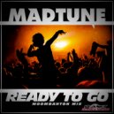 Madtune - Ready To Go (Moombahton Edit)