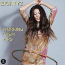 EIGHTY2 - Working Them Hips