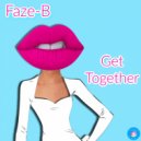 Faze-B - Get Together