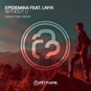 Epidemika feat. LNYX - Without U (Maratone Remix)
