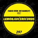 Fabio Even, No Name (IT) - What? (Original Mix)