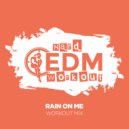 Hard EDM Workout - Rain On Me