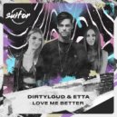 Dirtyloud, Etta - Love Me Better (Original Mix)