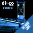 Disco Secret & The Lost DJ - Without Love