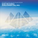 Roger Shah & Natalie Gioia, Sunlounger - Save The World (Sunlounger Remix)