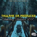 Thulane Da Producer - Dithering Dreamer (Dub Mix)
