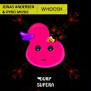 Jonas Andersen & Pyro Music - Whoosh (Original Mix)