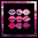Timmy Taylor - Good Time (Original Mix)