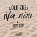 Lolo Zozi Feat. Kevi Kev - Na Nini (Original Mix)