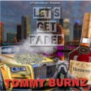 Tommy Burnz - Let\'s Get Faded ()