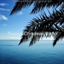 Tropical Christmas Radio - Jingle Bells, Christmas at the Beach ()