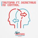 Trutopia feat. Demetrius - No Control (Original Mix)