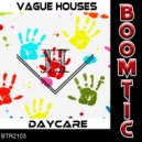 Vague Houses - Daycare