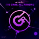 Amedex - It's Dark All Around