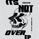 Koldar - It\'s Not Over (Original Mix)