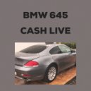 BMW 645 - Cash Live (Original Mix)