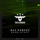 Max Komodo - Good Stuff (Radio Edit)