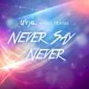 U4JA Feat Alex Holmes - Never Say Never (Original Mix)