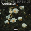 Walter Black - Standchen Serenade (Original Mix)
