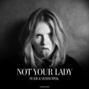 SUER, Vesim Ipek - Not Your Lady