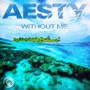 Aesty - Without Me (Original Mix)