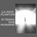 LA JOYA, PLANTON - Si Tengo Que Morirme