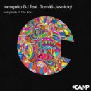 Incognito DJ & Tomáš Javnický - Everybody In The Box (feat. Tomáš Javnický) (Extended Mix)