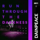 Dainpeace - Run Through The Darkness